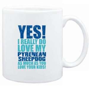   YES I REALLY DO LOVE MY Pyrenean Sheepdog  Dogs