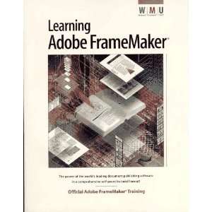 com Learning Adobe Framemaker The Official Guide to Adobe Framemaker 