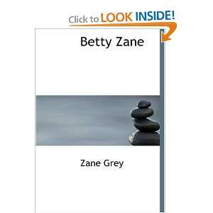  Betty Zane (9781434615718) Zane Grey Books