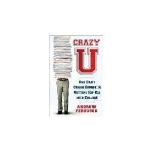  Crazy U One Dads Crash Course in Getting His Kid Into 