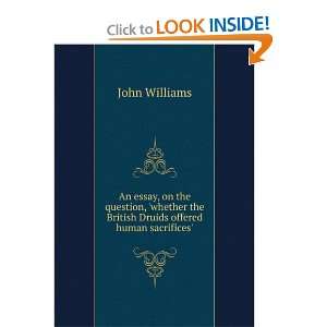   the British Druids Offered Human Sacrifices. John Williams Books