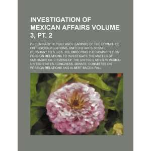  of Mexican affairs Volume 3, pt. 2; preliminary report and hearings 