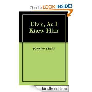 Elvis, As I Knew Him Edward Korgan, Kenneth Hicks  Kindle 