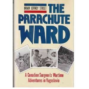  The parachute ward A Canadian surgeons wartime 