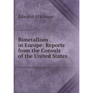   Reports from the Consuls of the United States Edward Atkinson Books
