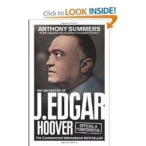  Official and Confidential The Secret Life of J. Edgar Hoover 