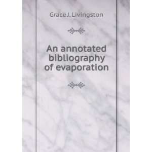   An annotated bibliography of evaporation Grace J. Livingston Books