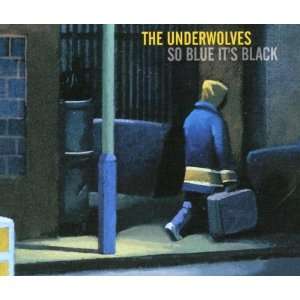  So Blue Its Black Underwolves Music