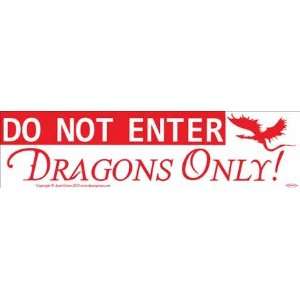  Do Not Enter Dragons Only Bumber Sticker 