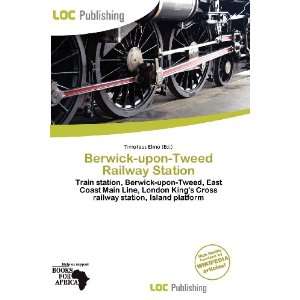  Berwick upon Tweed Railway Station (9786136747422 