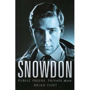   Snowdon Public Figure, Private Man (9780750938679) Brian Hoey Books