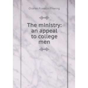  The Ministry an Appeal to College Men Charles Franklin 