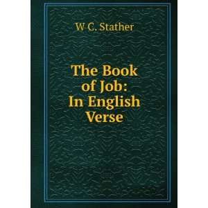 The Book of Job In English Verse W C. Stather Books