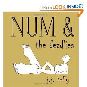 Num & The Deadlies (9781456547516) J. J. Telly Books