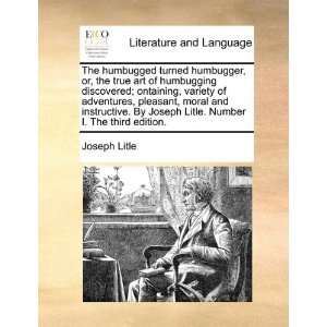   moral and instructive. By Joseph Litle. Number I. The third edition