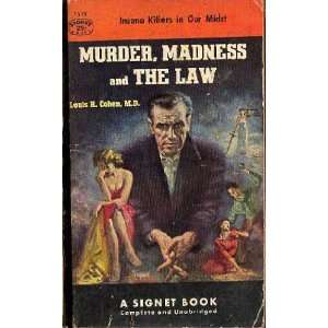  Murder, madness, and the law Louis H Cohen Books
