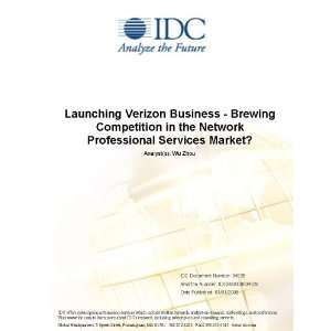 Launching Verizon Business   Brewing Competition in the Network 