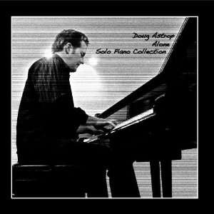    Alone Solo Piano Collection Doug Astrop (Solo Piano) Music