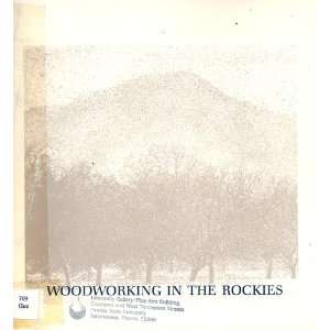  Woodworking in the Rockies Charles A. (Curator). Guerin 