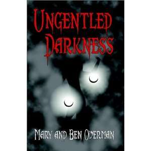  Ungentled Darkness (9781591131328) Ben Overman, Mary 