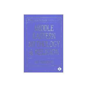  The Encyclopaedia of Middle Eastern Mythology and Religion 