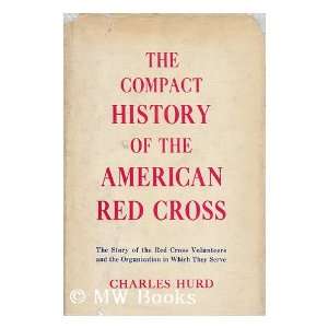  The compact history of the American Red Cross Charles 