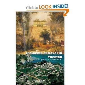  Incidents of Travel in Yucatan (Adventure Classics 