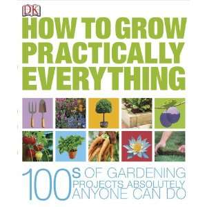  How to Grow Practically Everything (9780756633417) DK 