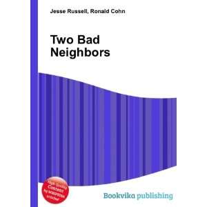  Two Bad Neighbors Ronald Cohn Jesse Russell Books