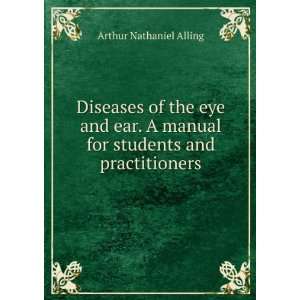  Diseases of the eye and ear. A manual for students and 