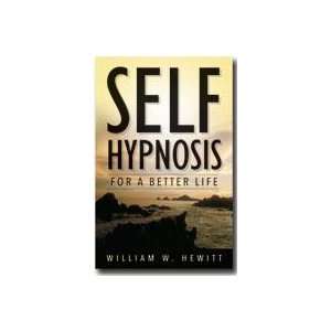 Self Hypnosis For a Better Life William W. Hewitt  Books