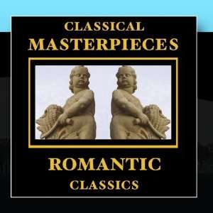    Classical Masterpieces   Romantic Music Various Artists Music