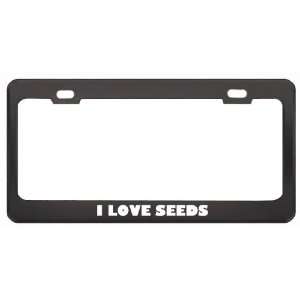  I Love Seeds Food Eat Drink Metal License Plate Frame 