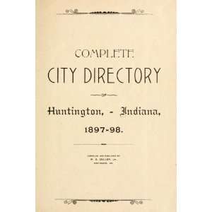  Complete City Directory Of Huntington, Indiana, 1897 98 W 