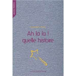  Ah la la  Quelle histoire (9782742771790) Catherine Anne Books