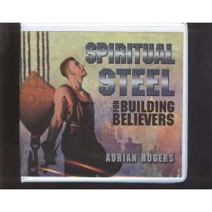   Spiritual Steel For Building Believers Adrian Rogers Books