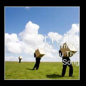  Am Writing You This Song Dr.K.iLL Music
