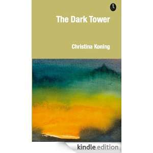 The Dark Tower Christina Koning  Kindle Store