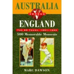  Australia Vs England The 80 Tours, 1861 1995. 500 