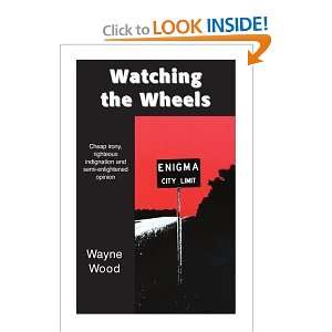  Watching the Wheels Cheap irony, righteous indignation 
