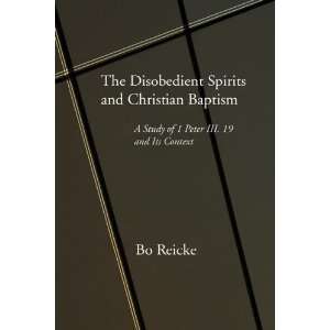  The Disobedient Spirits and Christian Baptism A Study of 