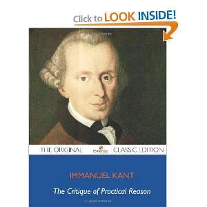  The Critique of Practical Reason   The Original Classic 
