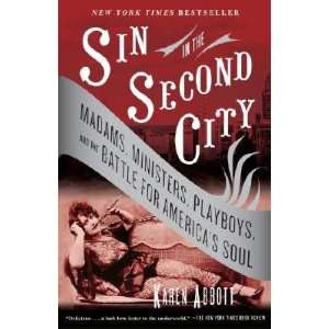  Sin in the Second City Madams, Ministers, Playboys, and 