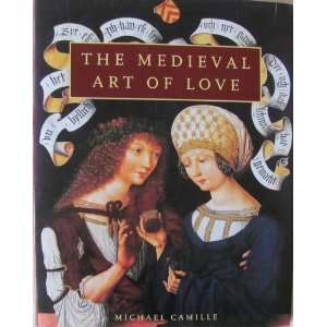 The Medieval Art of Love  Objects and Subjects of Desire Michael 