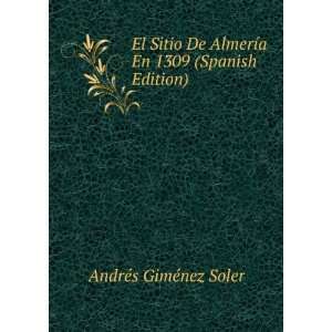  El Sitio De AlmerÃ­a En 1309 (Spanish Edition) AndrÃ 