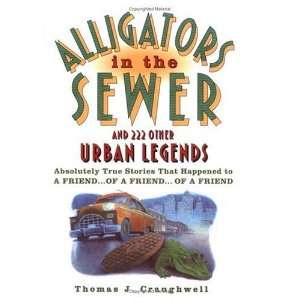 Alligators in the Sewer and 222 Other Urban Legends Absolutely True 