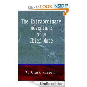 The Extraordinary Adventure of a Chief Mate W. Clark Russell  