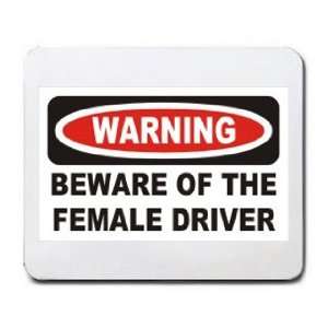    WARNING BEWARE OF THE FEMALE DRIVER Mousepad