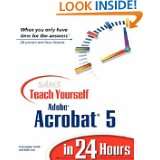 Sams Teach Yourself Adobe Acrobat 5 in 24 Hours by Christopher Smith 