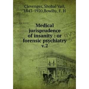  Medical jurisprudence of insanity  or forensic psychiatry 